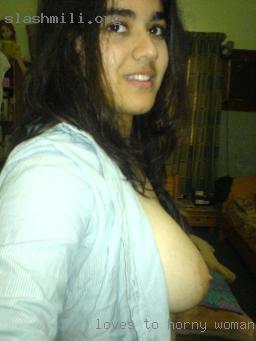 Loves to be with friends or alone horny woman.